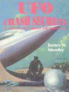 UFO Crash Secrets - Moseley, James W.