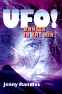 UFO!: Danger in the Air - Randles, Jenny