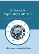 UG Manual for Psychiatry: CAP-ACE: [Cognitive, Affective, Psychomotor- Attitude, Communication & Ethics]: CAP-ACE: [Cognitive, Affective, Psychomotor- Attitude, Communication & Ethics] IN