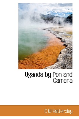 Uganda by Pen and Camera - Hattersley, Charles W