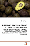 Uganda's Bilateral Trade Flows Explained Using the Gravity Flow Model