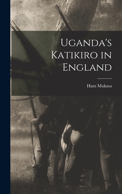 Uganda's Katikiro in England - Mukasa, Ham