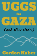 Uggs for Gaza: And Other Stories