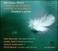 Ugis Praulins: The Nightingale; Daniel Brtz: Nemesis Divina; Etc. - Danish National Vocal Ensemble; Michala Petri (recorder); Stephen Layton (conductor)
