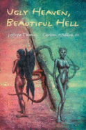 Ugly Heaven, Beautiful Hell