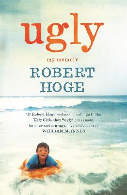 Ugly: My Memoir: The Australian bestseller - Hoge, Robert