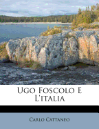 Ugo Foscolo E L'Italia