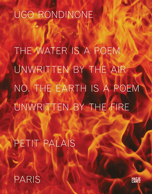 Ugo Rondinone (Bilingual edition): the water is a poem unwritten by the air no. the earth is a poem  unwritten by the fire - Singer, Juliette (Text by), and Verhagen, Erik (Text by)