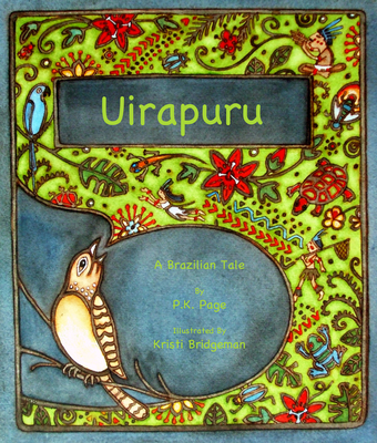 Uirapura: Based on a Brazilian Legend - Page, P K