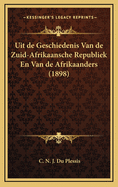 Uit de Geschiedenis Van de Zuid-Afrikaansche Republiek En Van de Afrikaanders (1898)