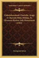 Ujeletrehozatoott Chariclia, Avagy A Chariclia Ritka Peldaju, Es Olvasasra Kedvet-Ado Historianak (1763)