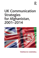 UK Communication Strategies for Afghanistan, 20012014