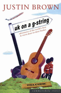 UK on a G-string: Adventures of the World's First and Worst Door-to-door Busker