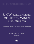 UK Wholesalers of Beers, Wines and Spirits: Profiles of the Leading 4500 Companies