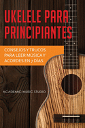 Ukelele para principiantes: Consejos y trucos para leer msica y acordes en 7 das