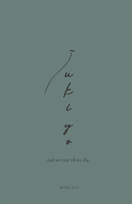 Ukiyo: And we run 'til we die - 