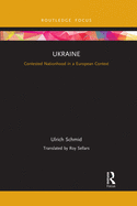 Ukraine: Contested Nationhood in a European Context