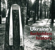 Ukraine's Forbidden History - Smith, Tim (Photographer), and Perks, Rob, and Smith, Graham