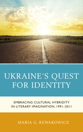 Ukraine's Quest for Identity: Embracing Cultural Hybridity in Literary Imagination, 1991-2011