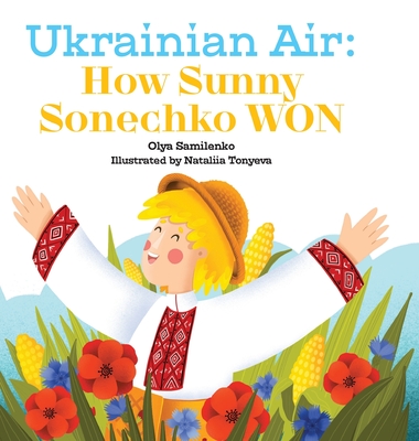 Ukrainian Air: How Sunny Sonechko WON - Samilenko, Olya, and Folkerts, Elena (Editor)