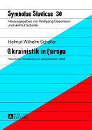 Ukrainistik in Europa: Historische Entwicklung und gegenwaertiger Stand