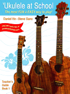 'Ukulele at School, Bk 1: The Most Fun & Easy Way to Play! (Teacher's Guide)