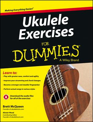 Ukulele Exercises For Dummies - McQueen, Brett, and Wood, Alistair