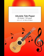 Ukulele Tab Paper: Book / Notebook / Blank Sheet Music / Journal, Gifts For Ukulele Players