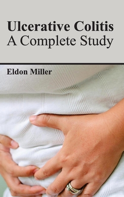 Ulcerative Colitis: A Complete Study - Miller, Eldon (Editor)