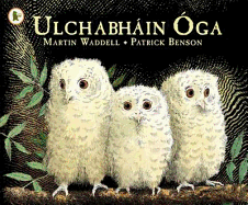 Ulchabhin ga (Owl Babies): A beloved classic from the recipient of An Post Irish Book Awards' Bob Hughes Lifetime Achievement Award