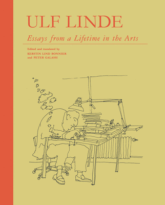 Ulf Linde: Essays from a Lifetime in the Art - Linde, Ulf, and Bonnier, Kerstin Lind (Translated by), and Galassi, Peter (Translated by)