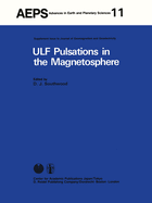 Ulf Pulsations in the Magnetosphere: Reviews from the Special Sessions on Geomagnetic Pulsations at XVII General Assembly of the International Union for Geodesy and Geophysics, Canberra, 1979, December