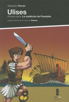 Ulises: Primera Parte: La Maldicion de Poseidon - Homero, and Ferran, Sebastien (Illustrator), and De La Mora, Juan Luis (Translated by)