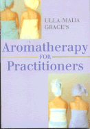 Ulla-Maija Grace's Aromatherapy for Practitioners