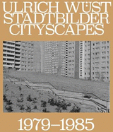 Ulrich Wst: Cityscapes 1979-1985