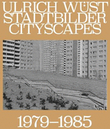Ulrich Wust: Cityscapes 1979-1985