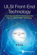 Ulsi Front-end Technology: Covering From The First Semiconductor Paper To Cmos Finfet Technology