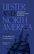 Ulster and North America: Transatlantic Perspectives on the Scotch-Irish - Blethen, H Tyler (Editor), and Wood, Curtis W, Jr. (Editor), and Fraser, T G (Foreword by)