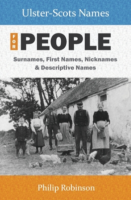 Ulster-Scots Names for People: Surnames, First Names, Nicknames and Descriptive Names - Robinson, Philip