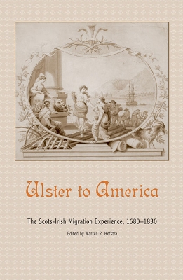 Ulster to America: The Scots-Irish Migration Experience, 1680-1830 - Hofstra, Warren R, Professor (Editor)