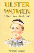 Ulster Women: A Short History, 1840-1940