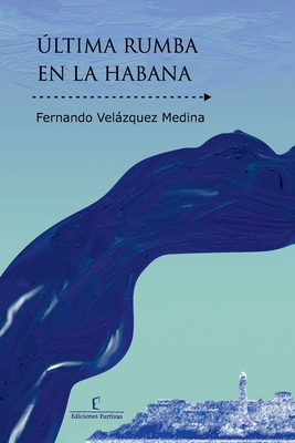 Ultima rumba en La Habana - Furtivas, Ediciones (Editor), and Velazquez, Fernando