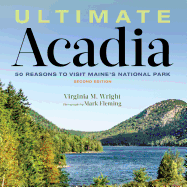 Ultimate Acadia: 50 Reasons to Visit Maine's National Park
