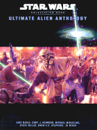 Ultimate Alien Anthology: A Star Wars Accessory - Cagle, Eric, and Mikaelian, Michael, and Miller, Steve