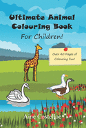 Ultimate Animal Colouring Book for Children