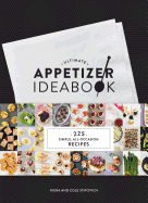 Ultimate Appetizer Ideabook: 225 Simple, All-Occasion Recipes