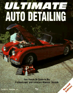 Ultimate Auto Detailing: Hands-On Guide to the Professionals and Concours Winners'... - Jacobs, David H, Jr.