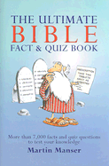 Ultimate Bible Fact & Quiz Book: More Than 7,000 Facts and Quiz Questions to Test Your Knowledge - Manser, Martin H