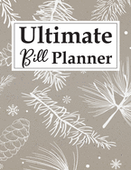 Ultimate Bill Planner: Perfect Monthly Bill Payment Tracker with Overview Bill Checklist Organizer Log Organizer Your Bills Make Your Budgeting Easy