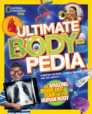 Ultimate Bodypedia: An Amazing Inside-Out Tour of the Human Body - Daniels, Patricia